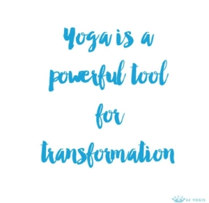 Yoga is a powerful tool for transformation